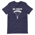 Oh Chute T-Shirt (Unisex) Hoodie, Sweatshirt | CiraTrend.com (Image 1)
