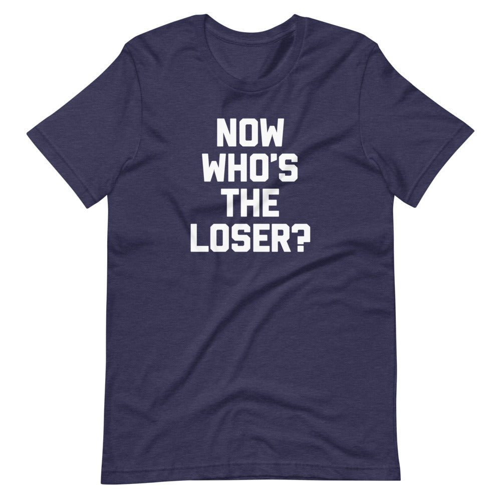 Now Who's The Loser? T-Shirt (Unisex) Hoodie, Sweatshirt | CiraTrend.com (Image 1)