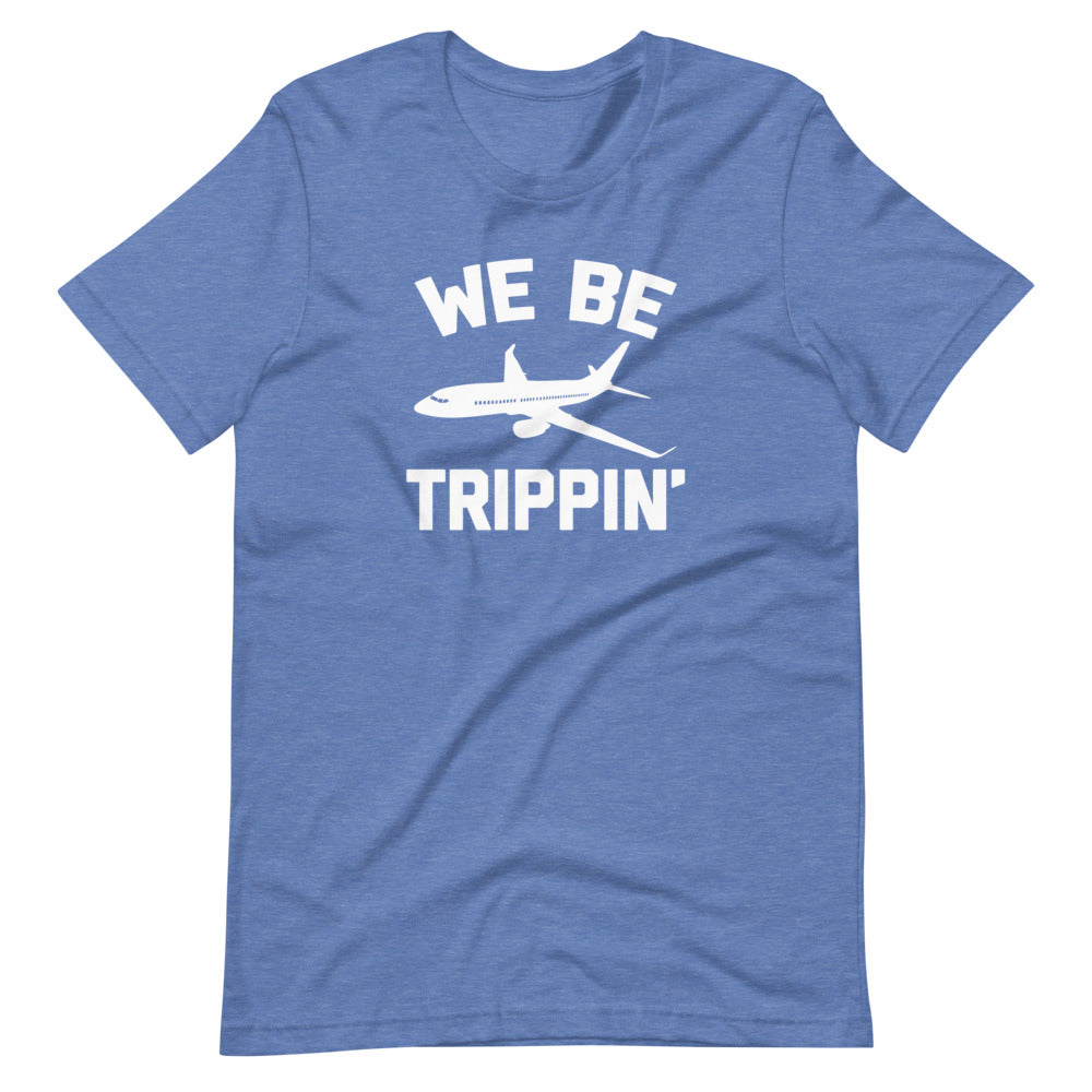 We Be Trippin' () T-Shirts, Hoodie, Sweatshirt