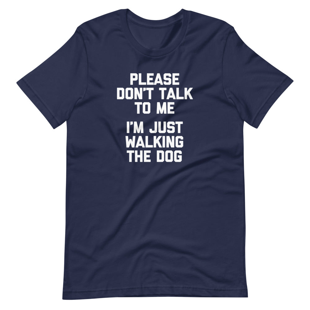 Please Don't Talk To Me (I'm Just Walking The Dog) T-Shirt (Unisex) Hoodie, Sweatshirt | CiraTrend.com (Image 1)