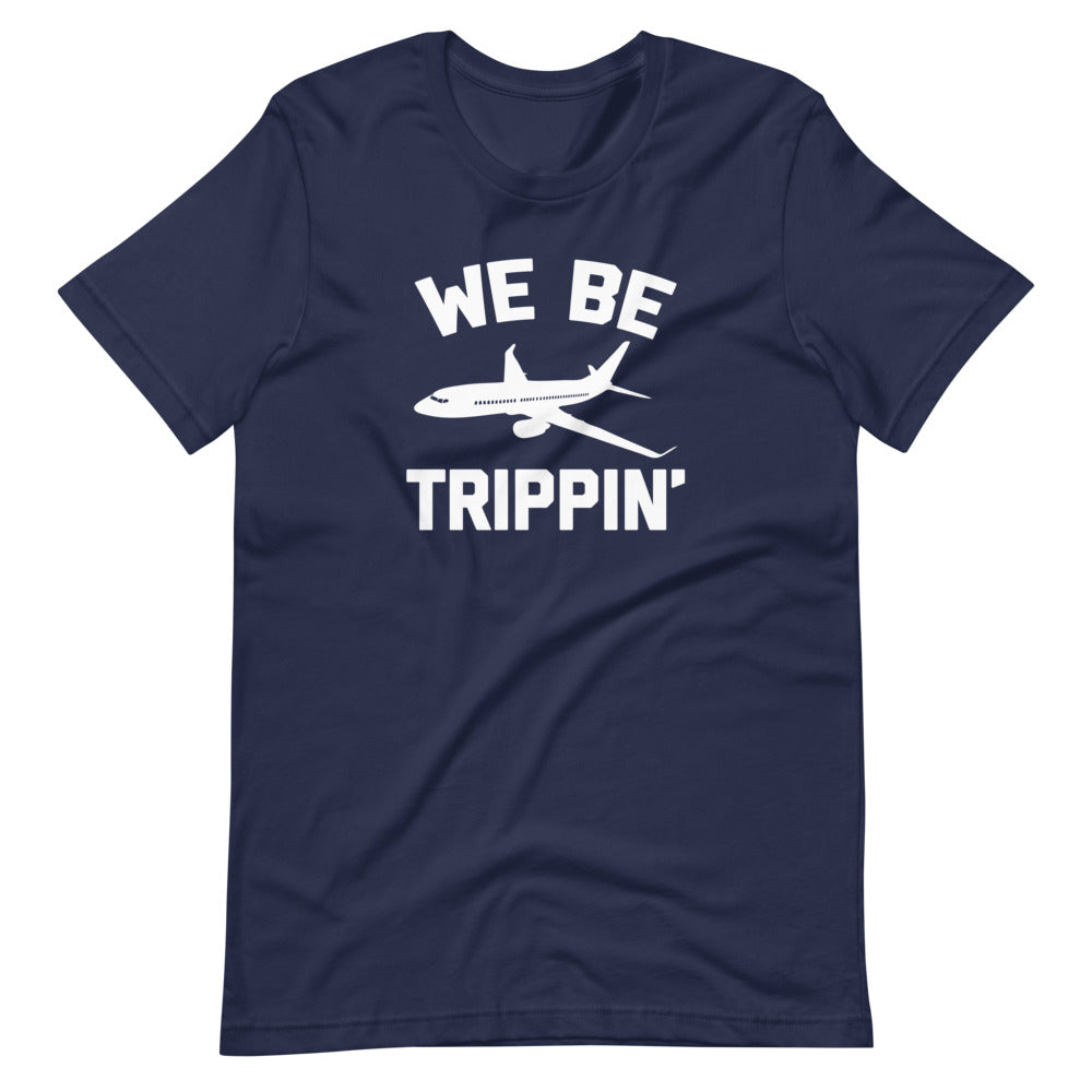 We Be Trippin' () T-Shirts, Hoodie, Sweatshirt