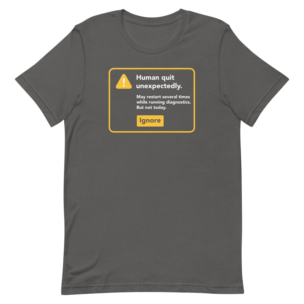 Human Quit Unexpectedly Men's Signature Tee