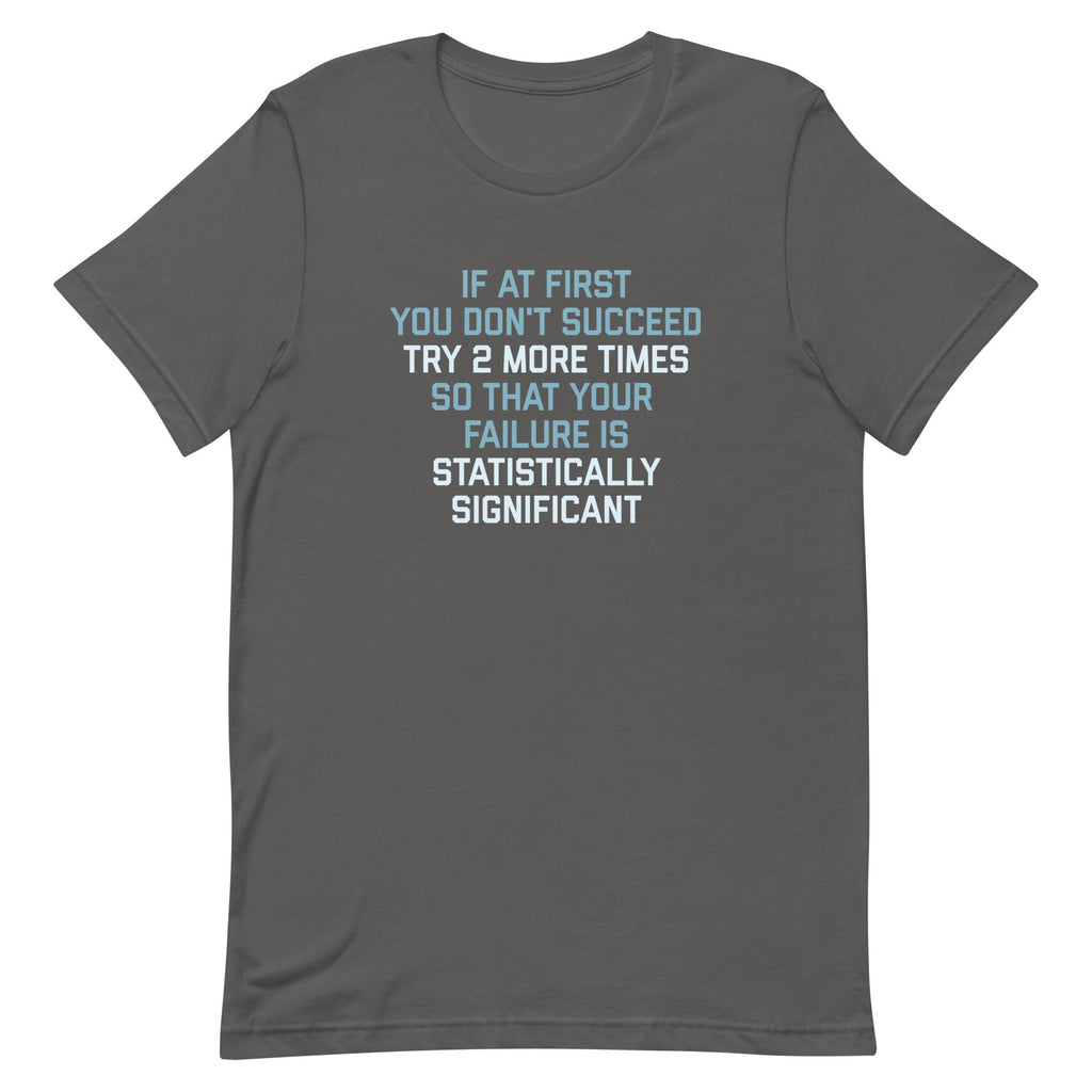 Try 2 More Times So That Your Failure Is Statistically Significant Men's Signature Tee