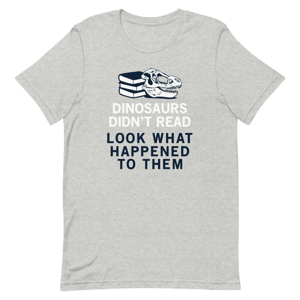 Dinosaurs Didn't Read Men's Signature Tee
