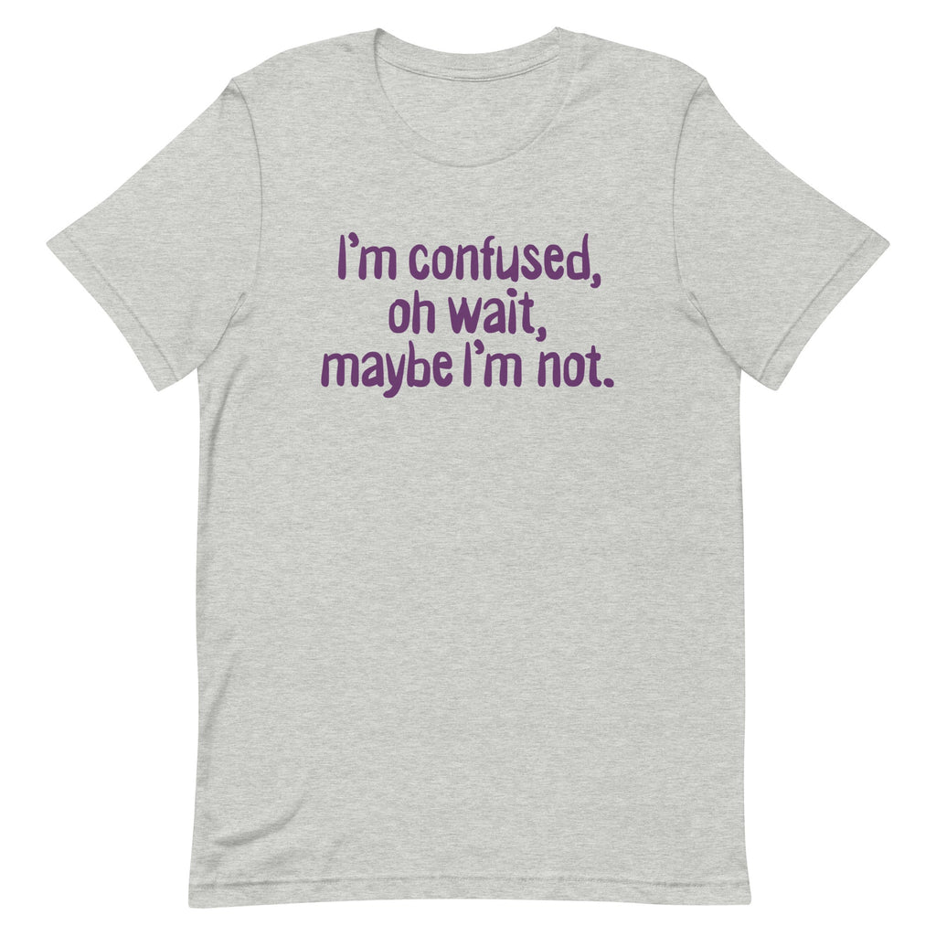 I'm Confused, Oh Wait Men's Signature Tee