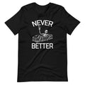 Never Better (Skeleton) T-Shirt (Unisex) Hoodie, Sweatshirt | CiraTrend.com (Image 1)