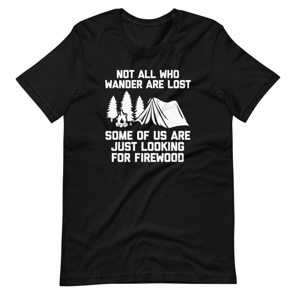 Not All Those Who Wander Are Lost (Some Of Us Are Just Looking For Firewood) T-Shirt (Unisex) Hoodie, Sweatshirt (Image 3)
