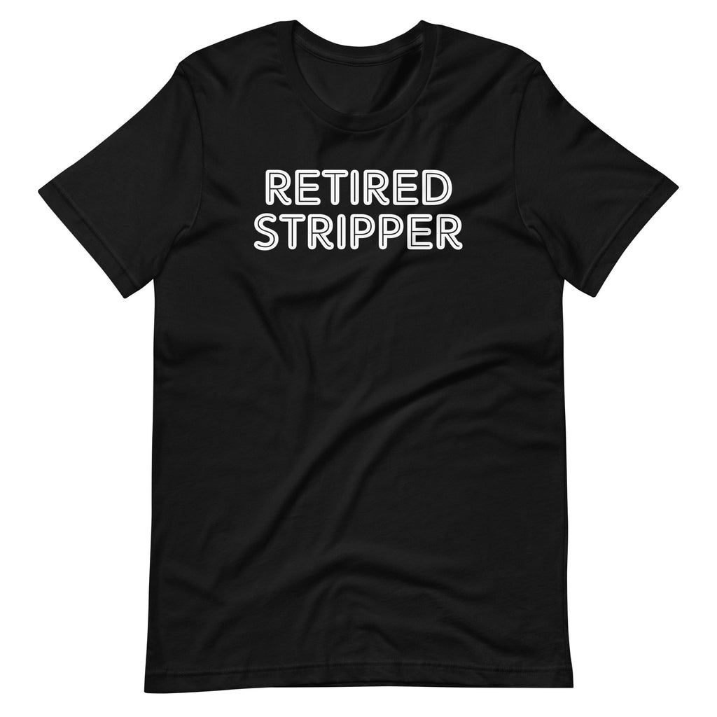 Retired Stripper T-Shirt (Unisex) Hoodie, Sweatshirt | CiraTrend.com (Image 3)