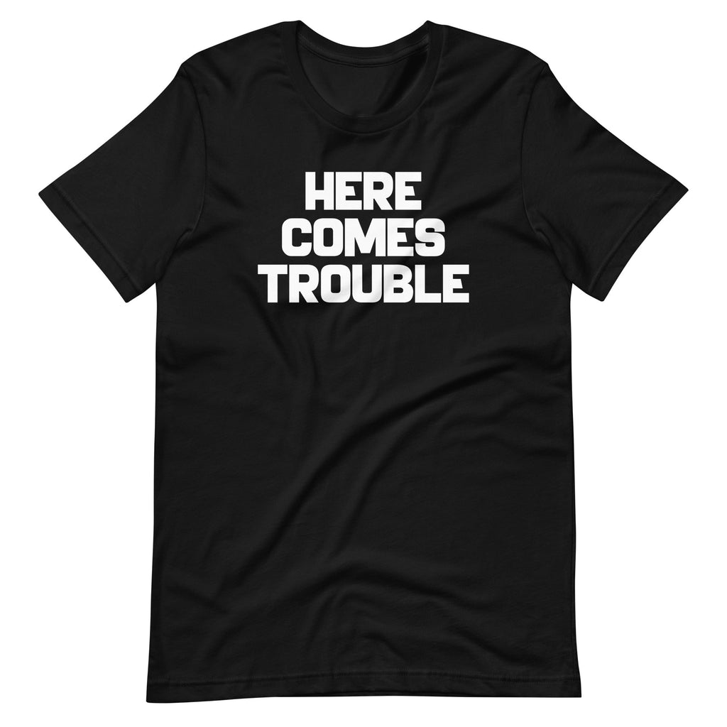 Here Comes Trouble T-Shirt (Unisex) Hoodie, Sweatshirt | CiraTrend.com (Image 3)