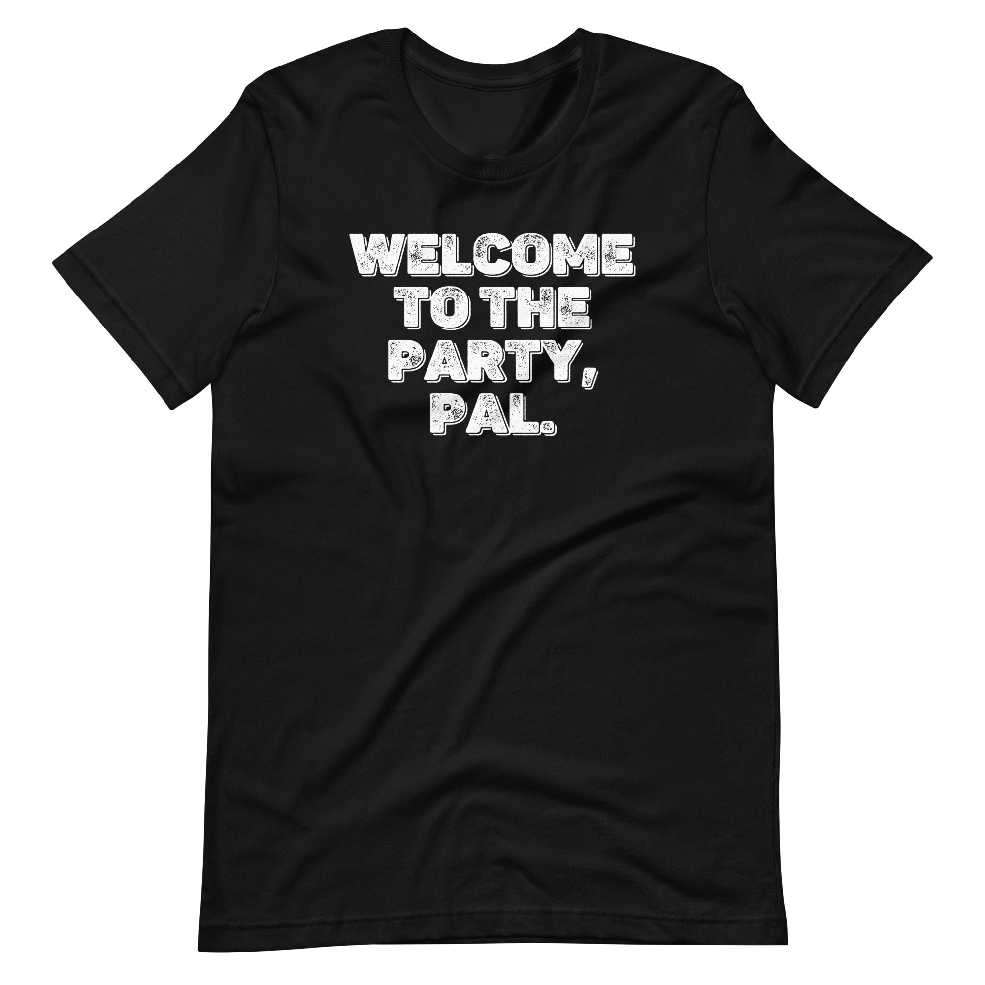 Welcome To The Party, Pal T-Shirt (Unisex) Hoodie, Sweatshirt | CiraTrend.com (Image 3)