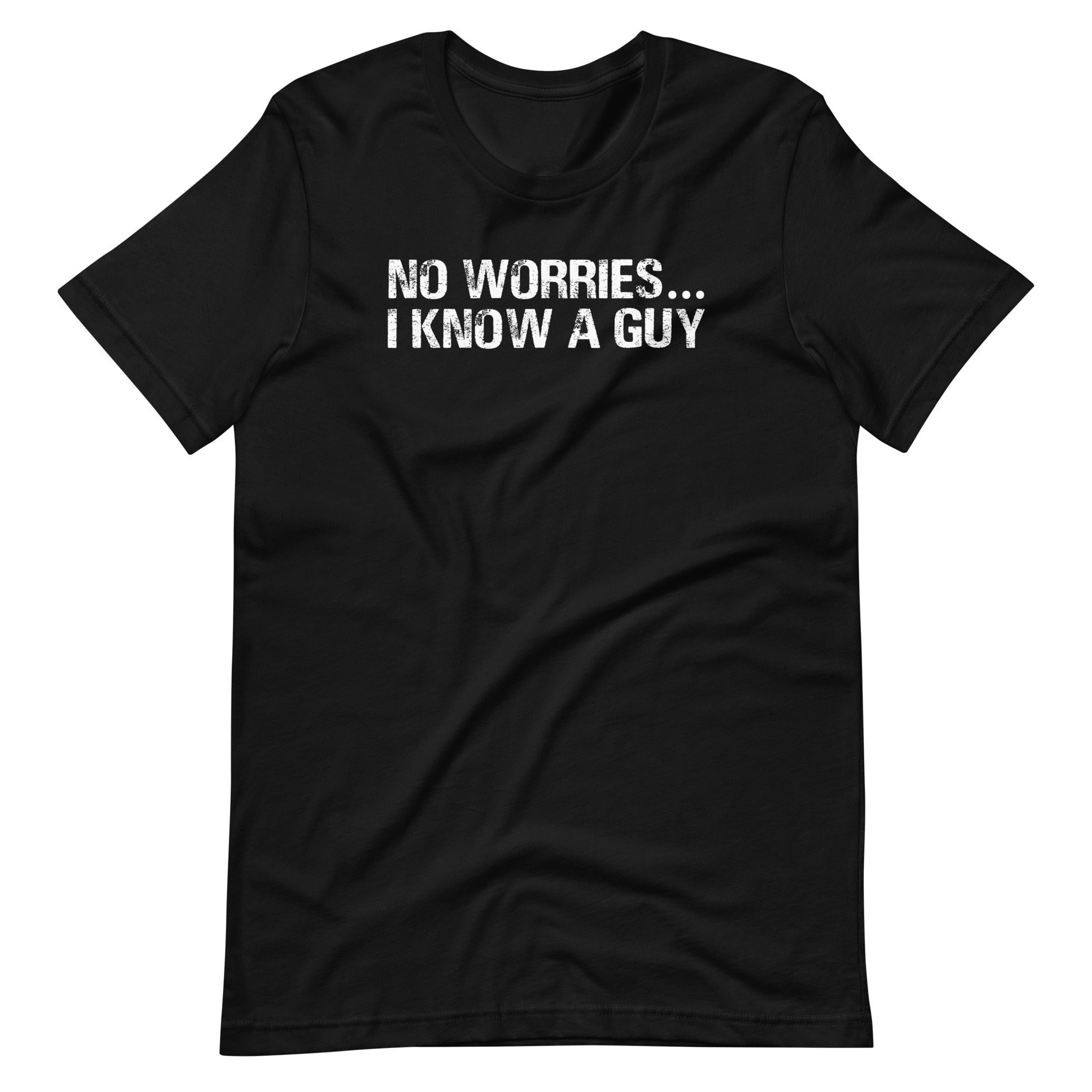 No Worries... I Know A Guy T-Shirt (Unisex) Hoodie, Sweatshirt | CiraTrend.com (Image 1)