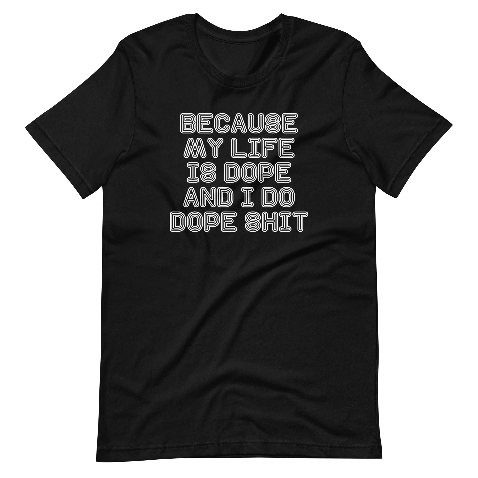 Because My Life Is Dope & I Do Dope Shit T-Shirt (Unisex) Hoodie, Sweatshirt | CiraTrend.com (Image 3)