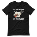 Let The Bodies Hit The Floor T-Shirt (Unisex) Hoodie, Sweatshirt | CiraTrend.com (Image 1)