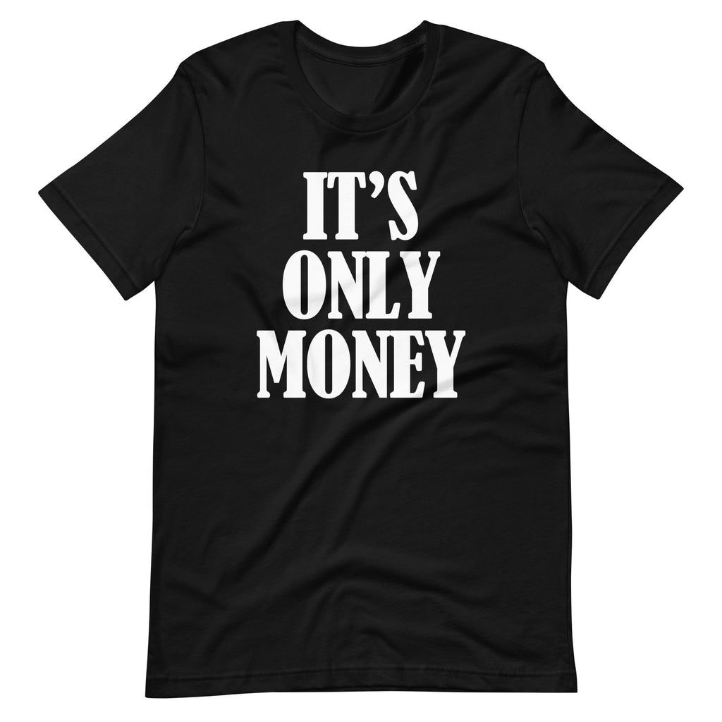 It's Only Money T-Shirt (Unisex) Hoodie, Sweatshirt | CiraTrend.com (Image 3)