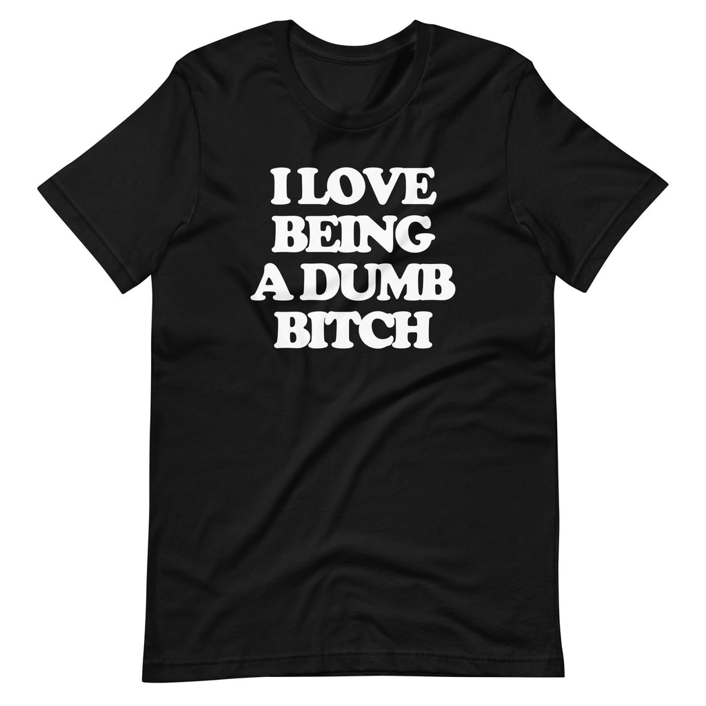 I Love Being A Dumb Bitch T-Shirt (Unisex) Hoodie, Sweatshirt | CiraTrend.com (Image 3)