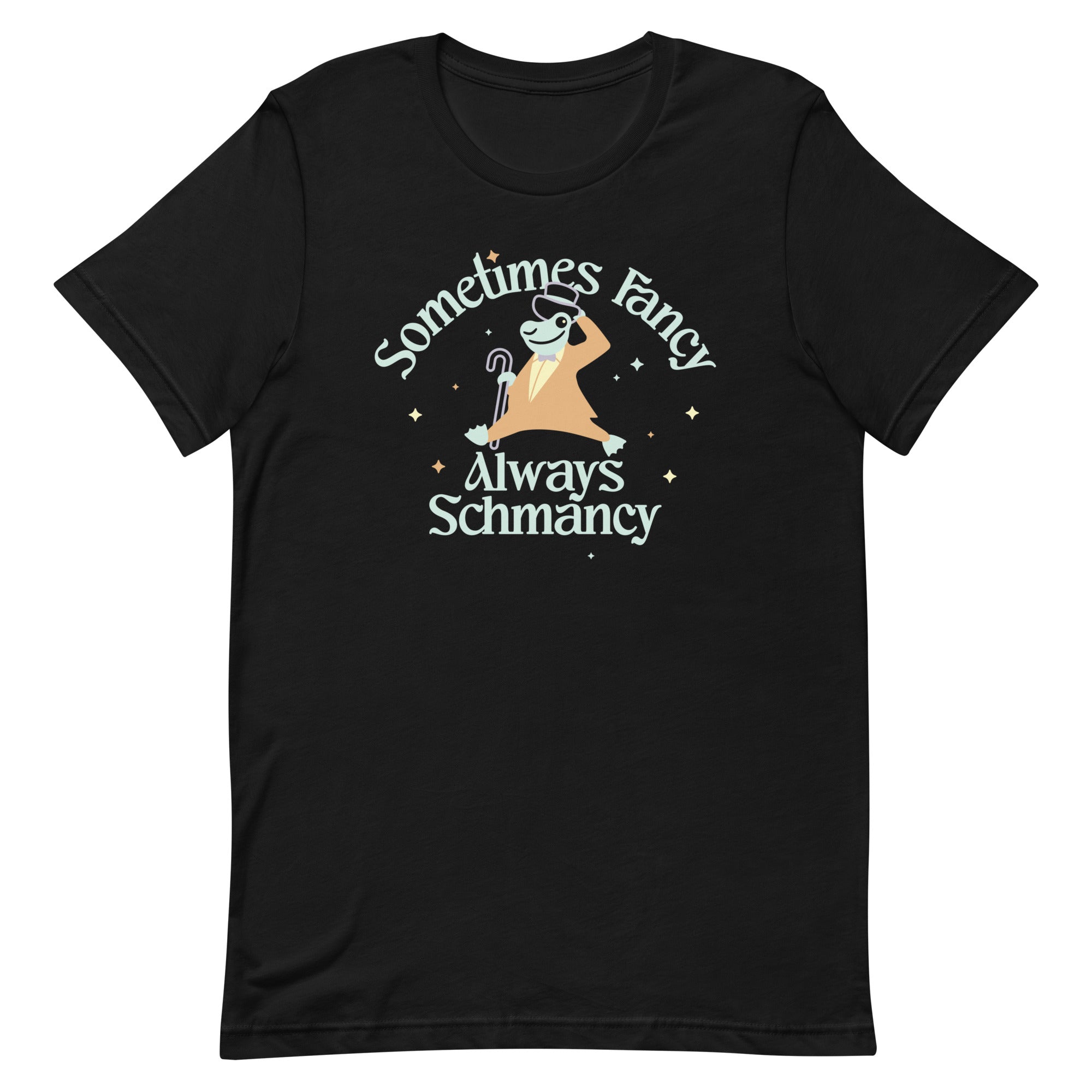 Sometimes Fancy Always Schmancy Men's Signature Tee