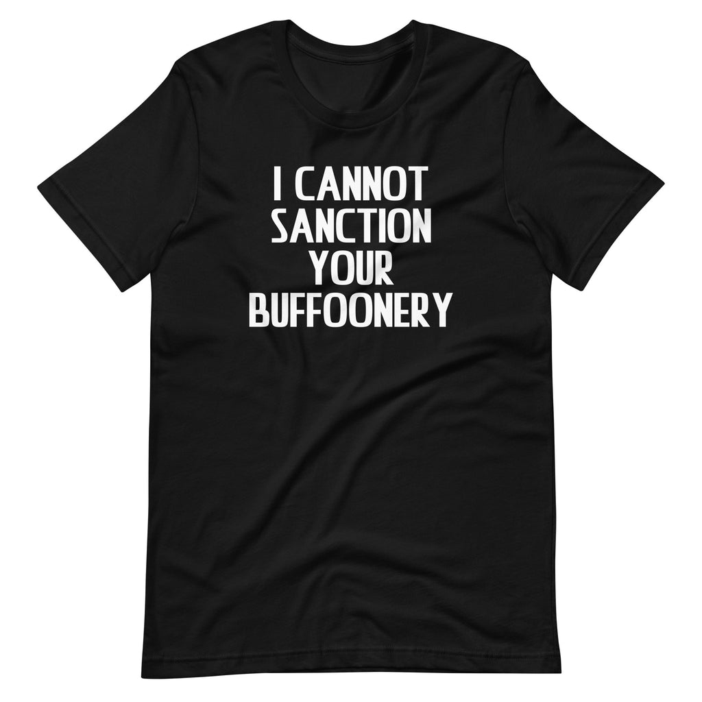 I Cannot Sanction Your Buffoonery T-Shirt (Unisex) Hoodie, Sweatshirt | CiraTrend.com (Image 2)