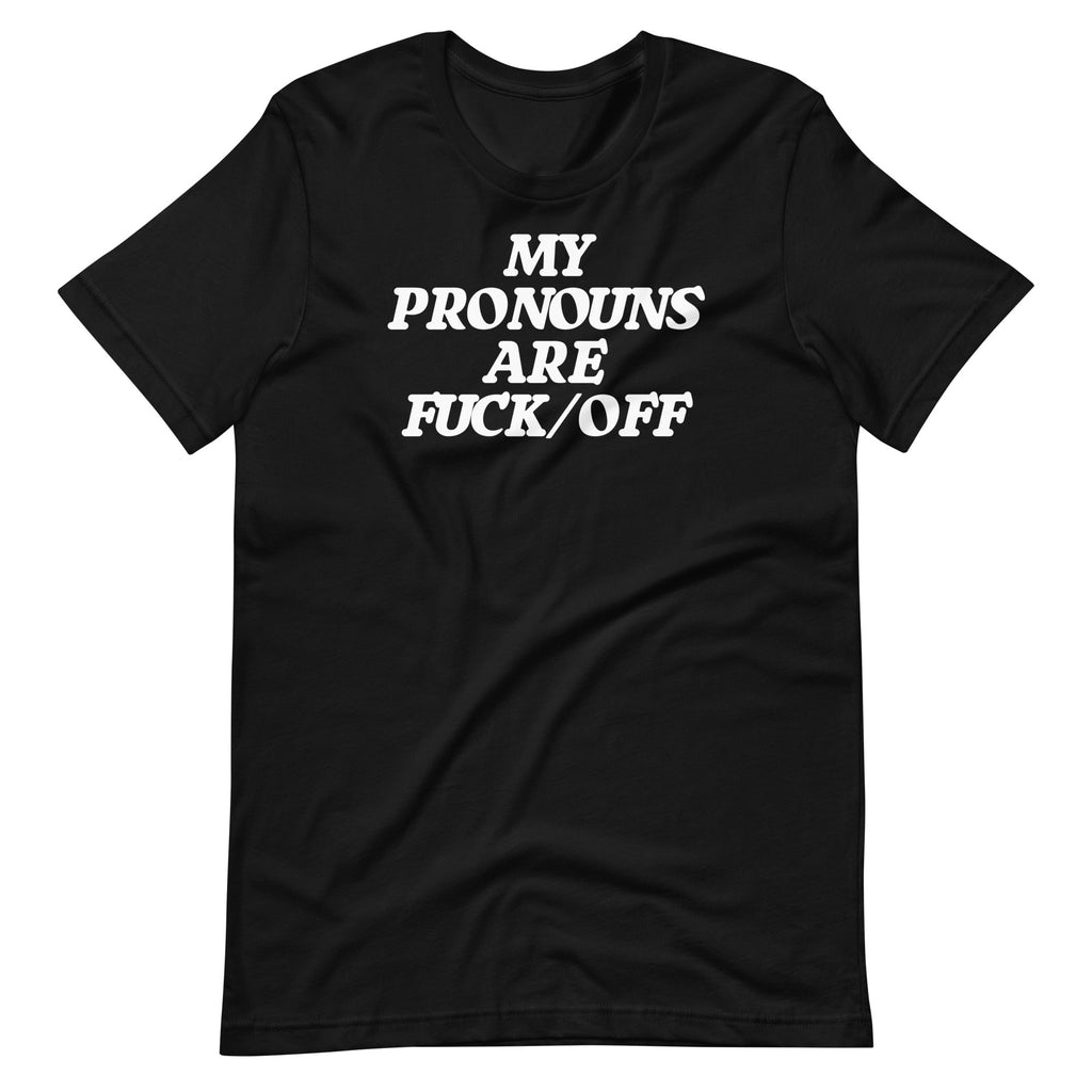 My Pronouns Are Fuck/Off T-Shirt (Unisex) Hoodie, Sweatshirt | CiraTrend.com (Image 3)