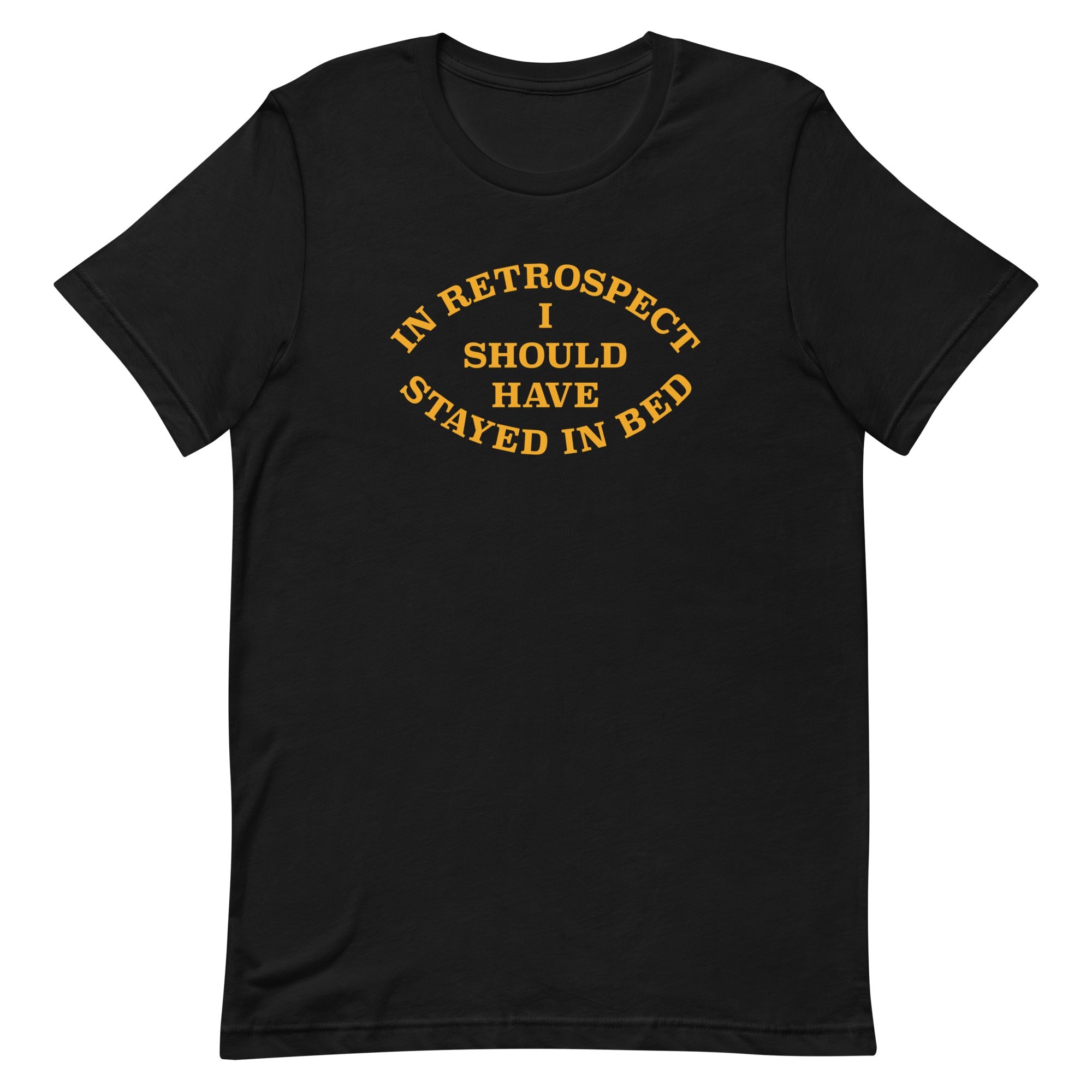 I Should Have Stayed In Bed Men's Signature Tee
