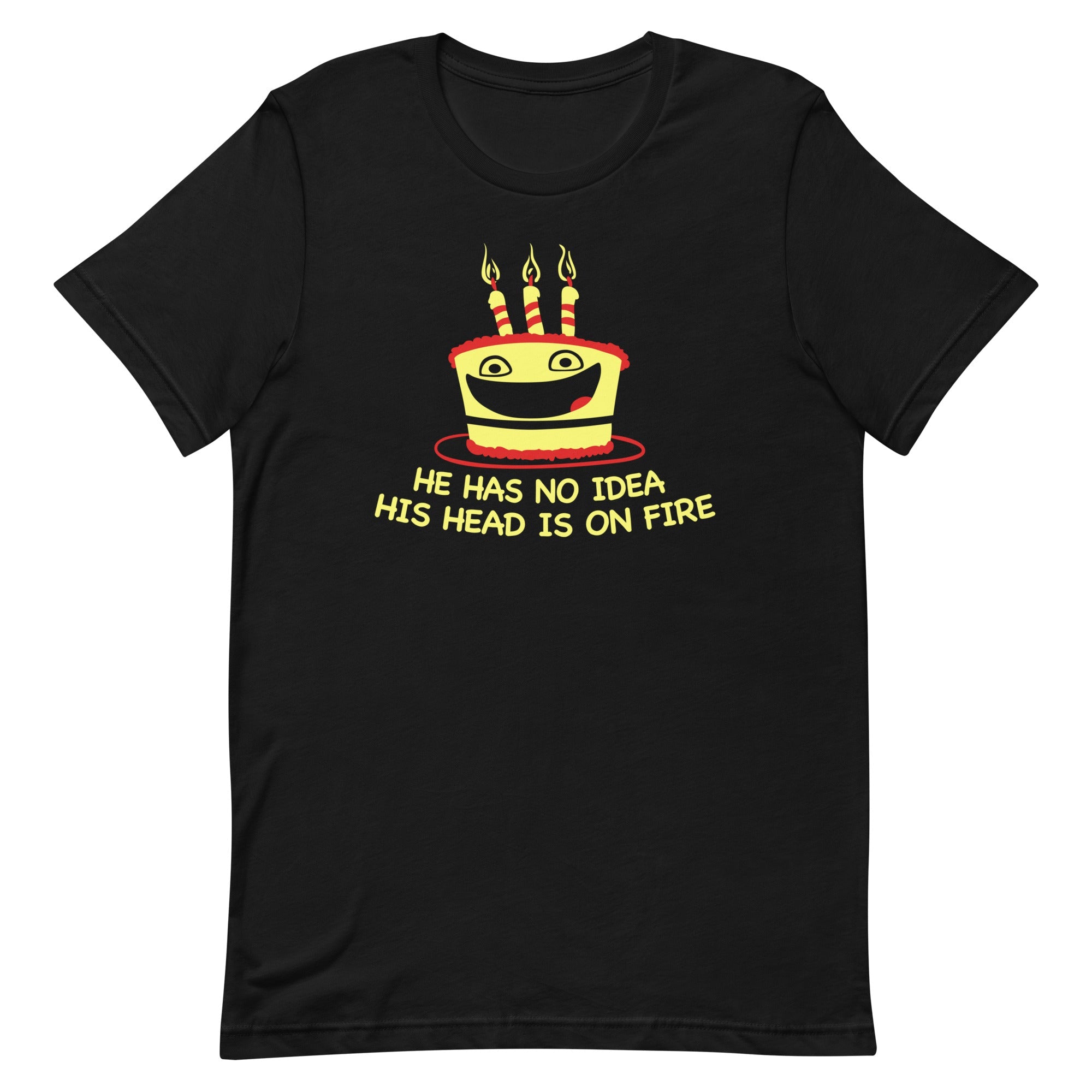 He Has No Idea His Head Is On Fire Men's Signature Tee