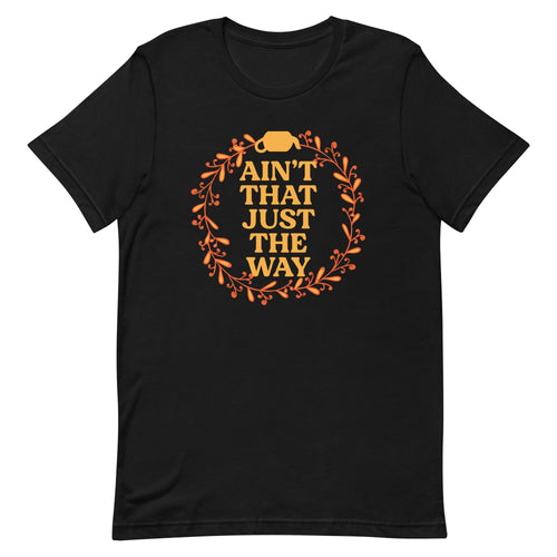 Ain't That Just The Way Men's Signature Tee