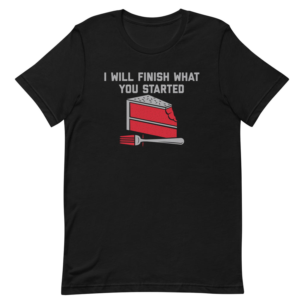 I Will Finish What You Started Men's Signature Tee