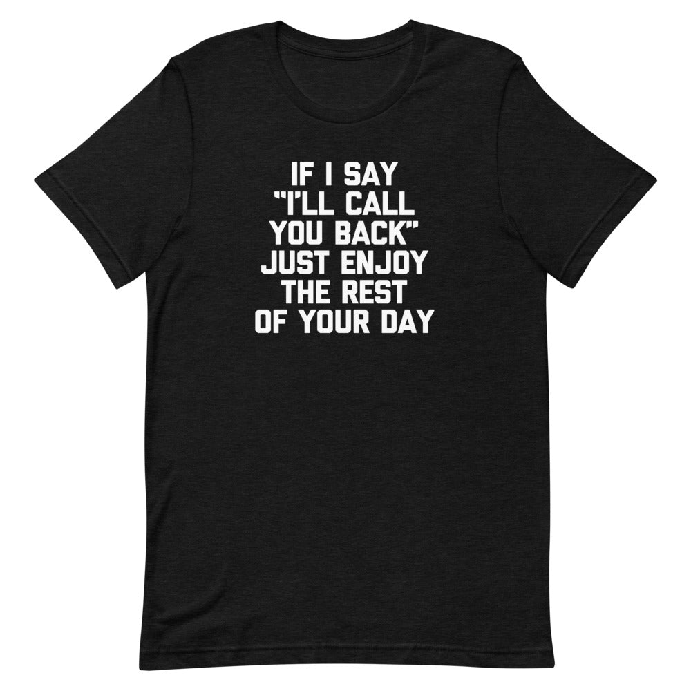 If I Say "I'll Call You Back" Just Enjoy The Rest Of Your Day T-Shirt (Unisex) Hoodie, Sweatshirt | CiraTrend.com (Image 2)