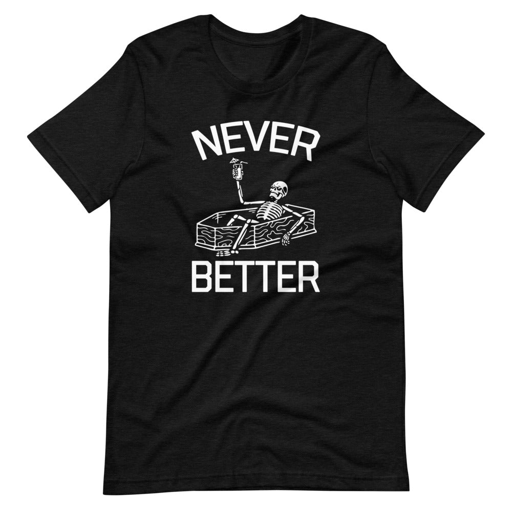 Never Better (Skeleton) T-Shirt (Unisex) Hoodie, Sweatshirt | CiraTrend.com (Image 2)