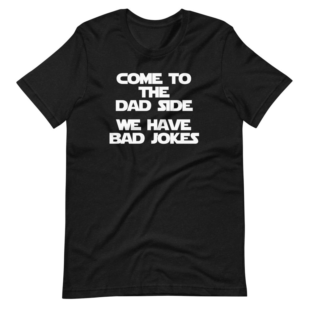 Come To The Dad Side (We Have Bad Jokes) T-Shirt (Unisex) Hoodie, Sweatshirt | CiraTrend.com (Image 2)