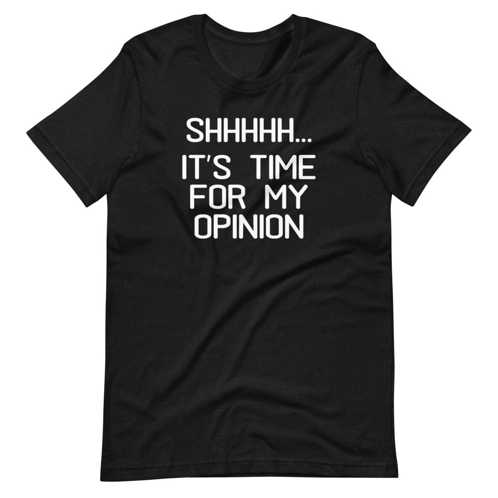 Shhhhh... It's Time For My Opinion T-Shirt (Unisex) Hoodie, Sweatshirt | CiraTrend.com (Image 3)