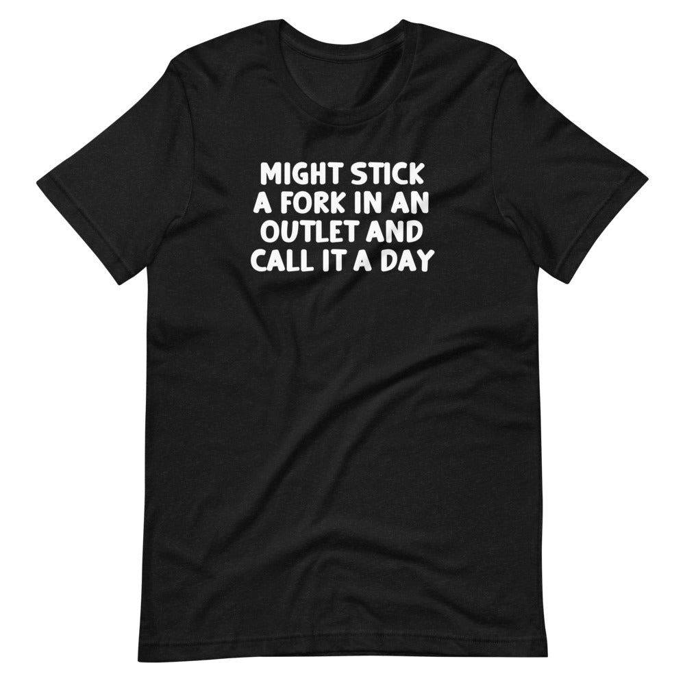 Might Stick A Fork In An Outlet & Call It A Day T-Shirt (Unisex) Hoodie, Sweatshirt | CiraTrend.com (Image 2)