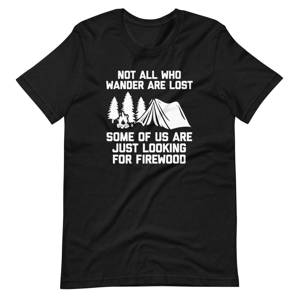 Not All Those Who Wander Are Lost (Some Of Us Are Just Looking For Firewood) T-Shirt (Unisex) Hoodie, Sweatshirt (Image 2)