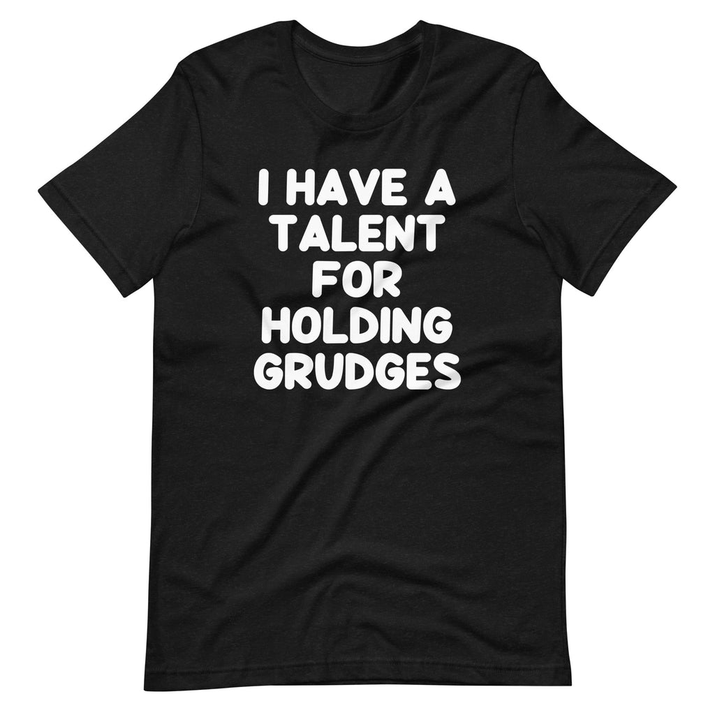 I Have A Talent For Holding Grudges T-Shirt (Unisex) Hoodie, Sweatshirt | CiraTrend.com (Image 2)