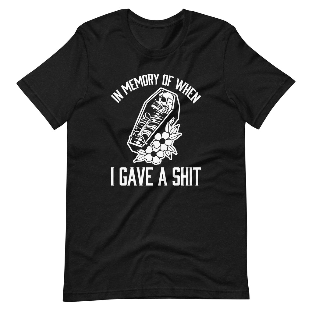 Memory When I Gave Shit () T-Shirts, Hoodie, Sweatshirt