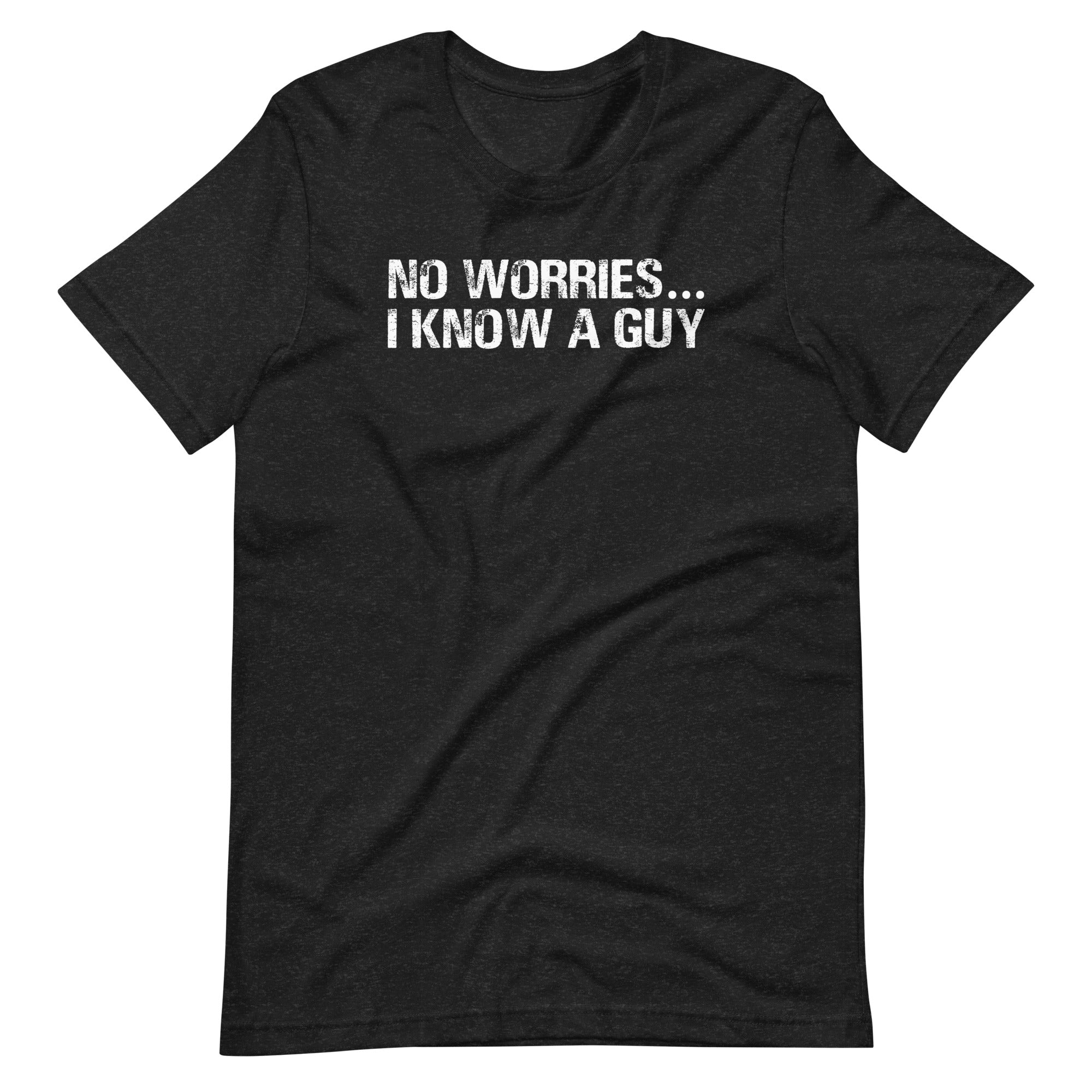 No Worries... I Know A Guy T-Shirt (Unisex) Hoodie, Sweatshirt | CiraTrend.com (Image 2)