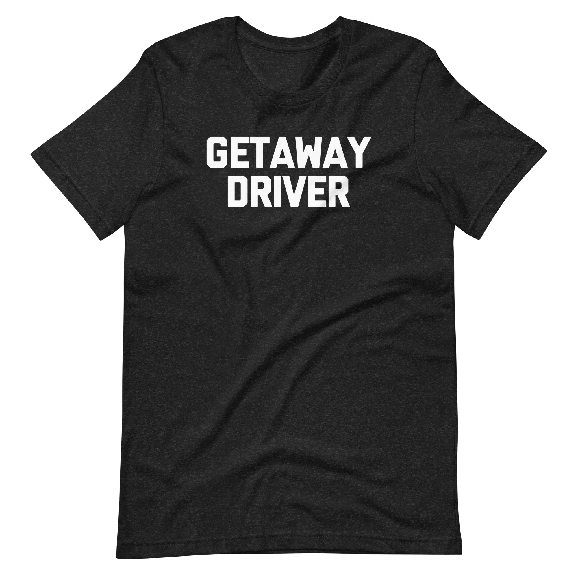 Getaway Driver T-Shirt (Unisex) Hoodie, Sweatshirt | CiraTrend.com (Image 3)