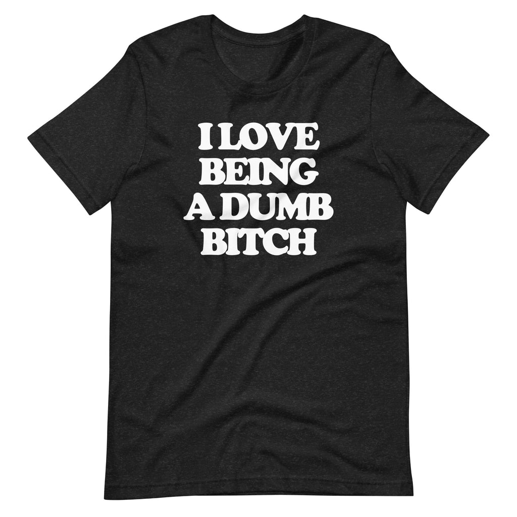 I Love Being A Dumb Bitch T-Shirt (Unisex) Hoodie, Sweatshirt | CiraTrend.com (Image 2)