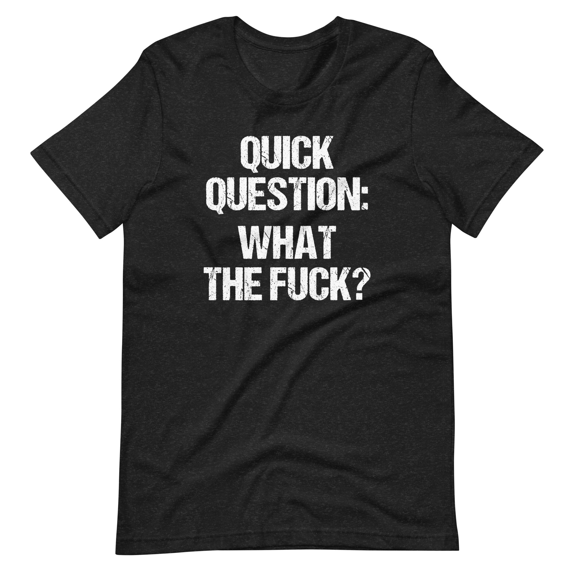 Quick Question: What The Fuck? T-Shirt (Unisex) Hoodie, Sweatshirt | CiraTrend.com (Image 3)
