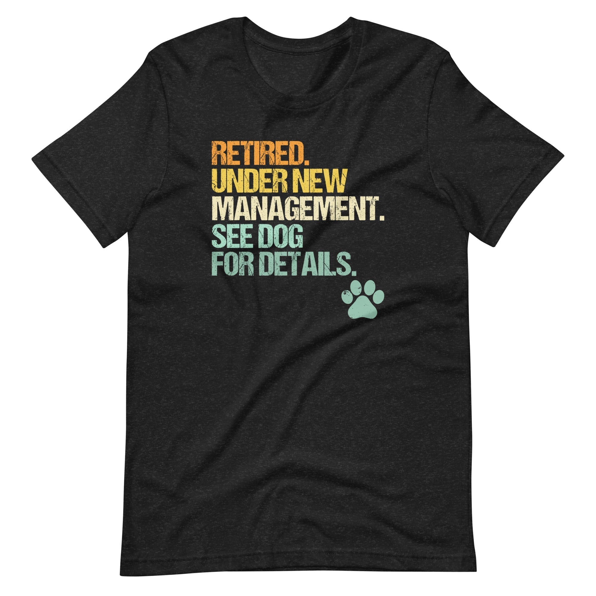 Retired, Under New Management, See Dog For Details T-Shirt (Unisex) Hoodie, Sweatshirt | CiraTrend.com (Image 2)