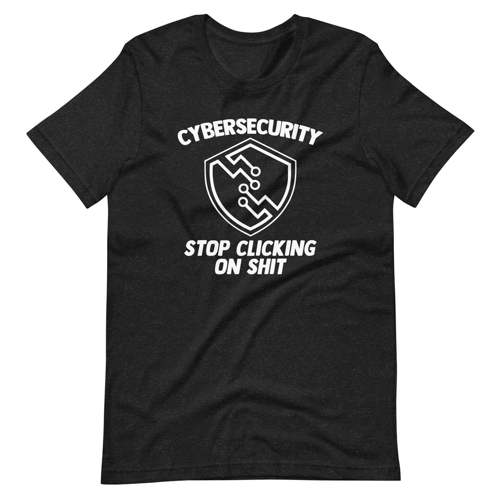 Cybersecurity (Stop Clicking On Shit) T-Shirt (Unisex) Hoodie, Sweatshirt | CiraTrend.com (Image 2)