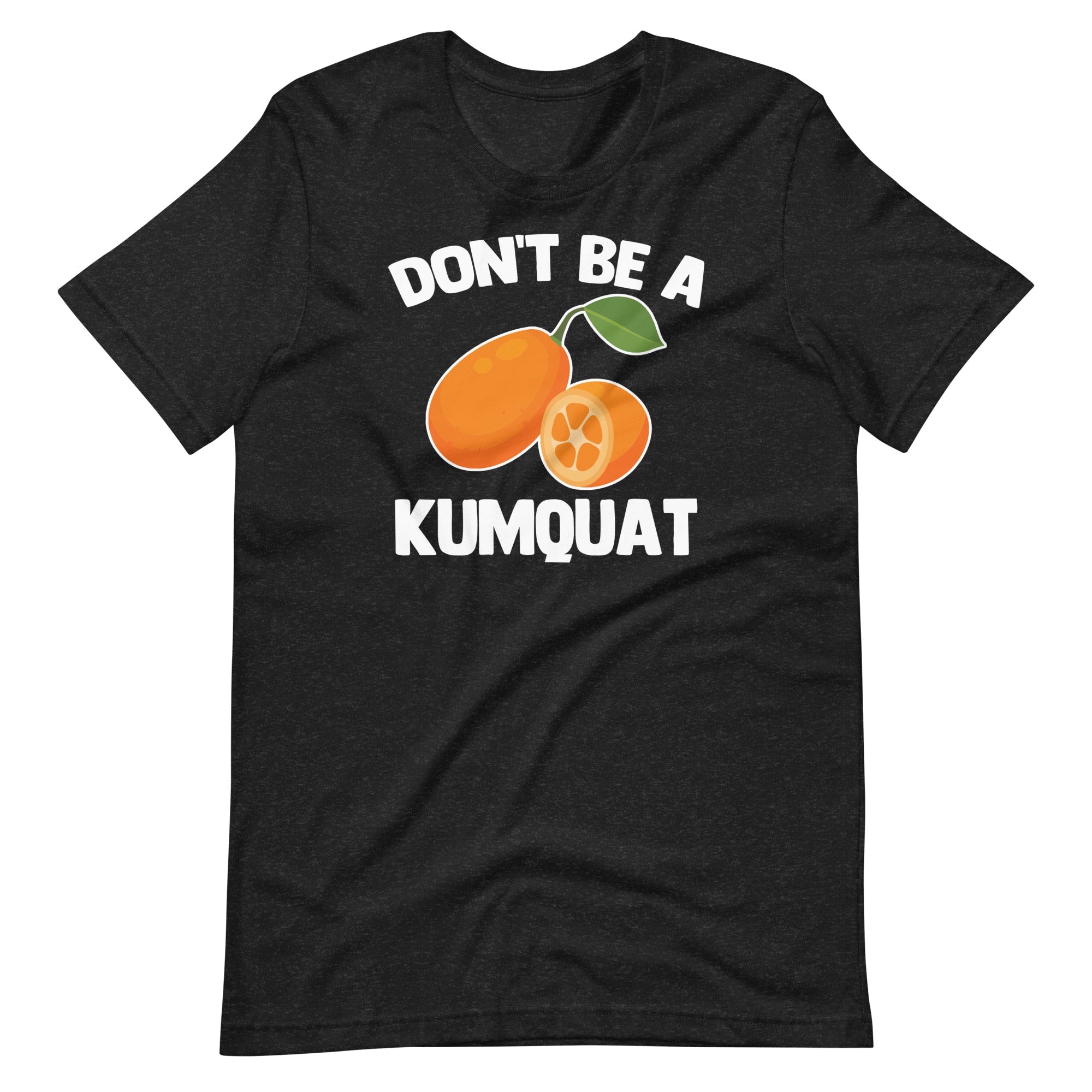 Don't Be A Kumquat T-Shirt (Unisex) Hoodie, Sweatshirt | CiraTrend.com (Image 2)
