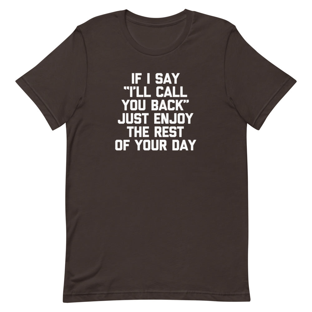 If I Say "I'll Call You Back" Just Enjoy The Rest Of Your Day T-Shirt (Unisex) Hoodie, Sweatshirt | CiraTrend.com (Image 5)