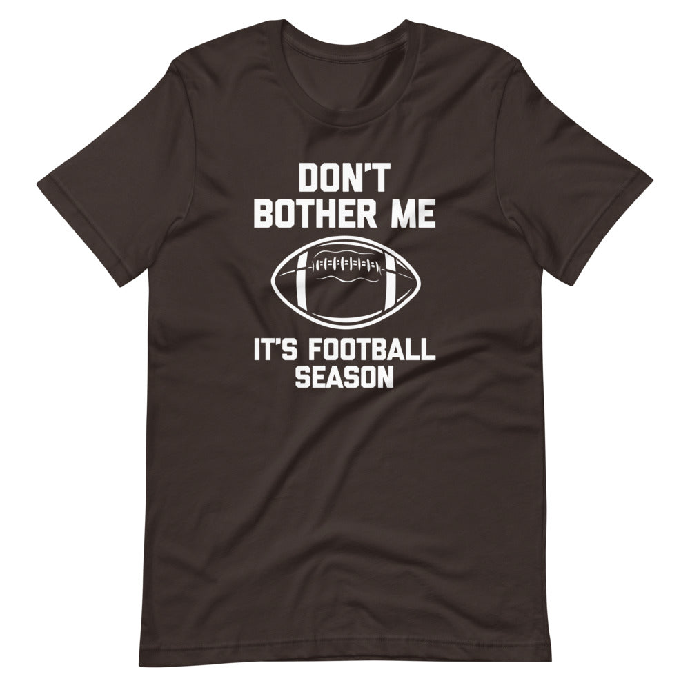 Don't Bother Me (It's Football Season) T-Shirt (Unisex) Hoodie, Sweatshirt | CiraTrend.com (Image 1)