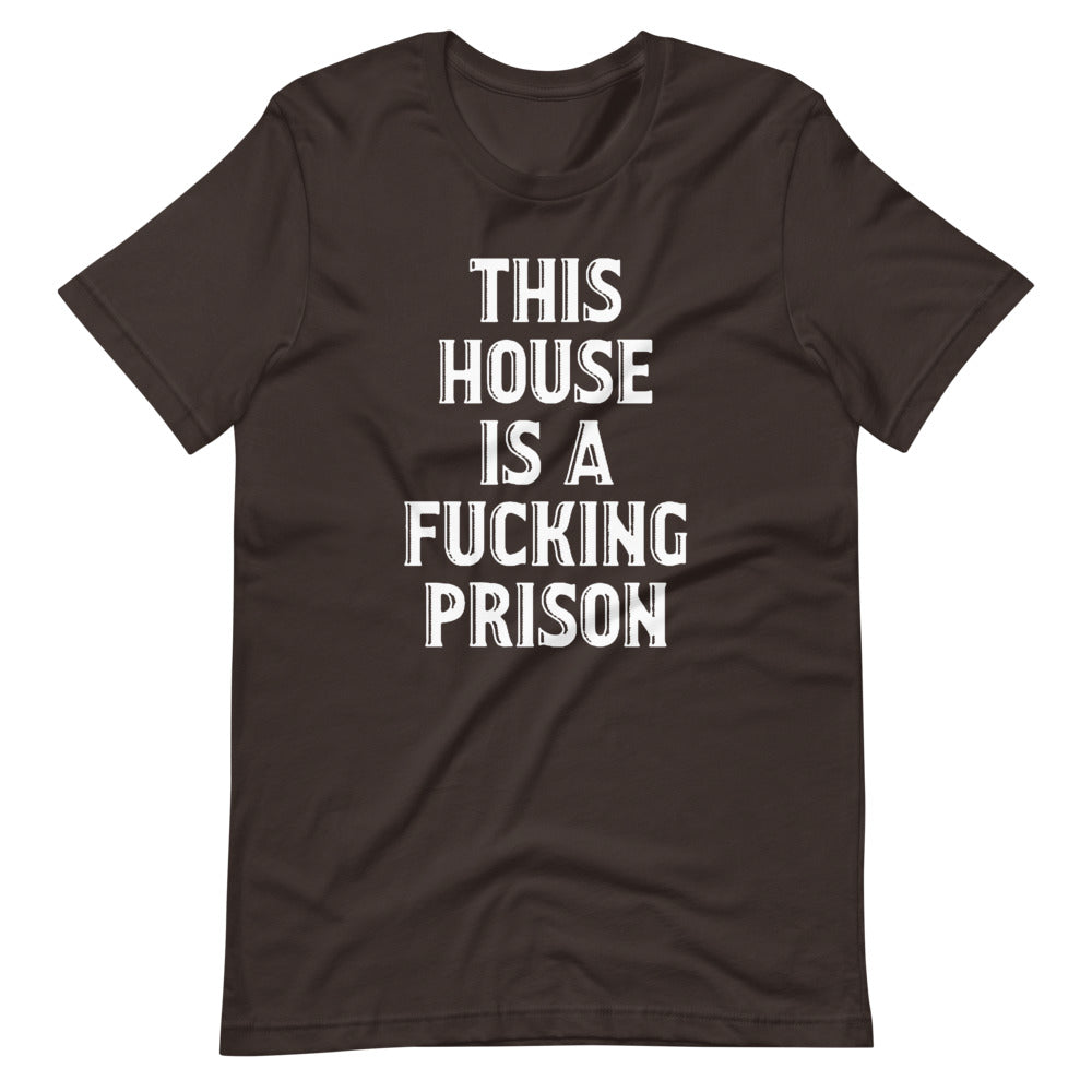 This House Is A Fucking Prison T-Shirt (Unisex) Hoodie, Sweatshirt | CiraTrend.com (Image 5)
