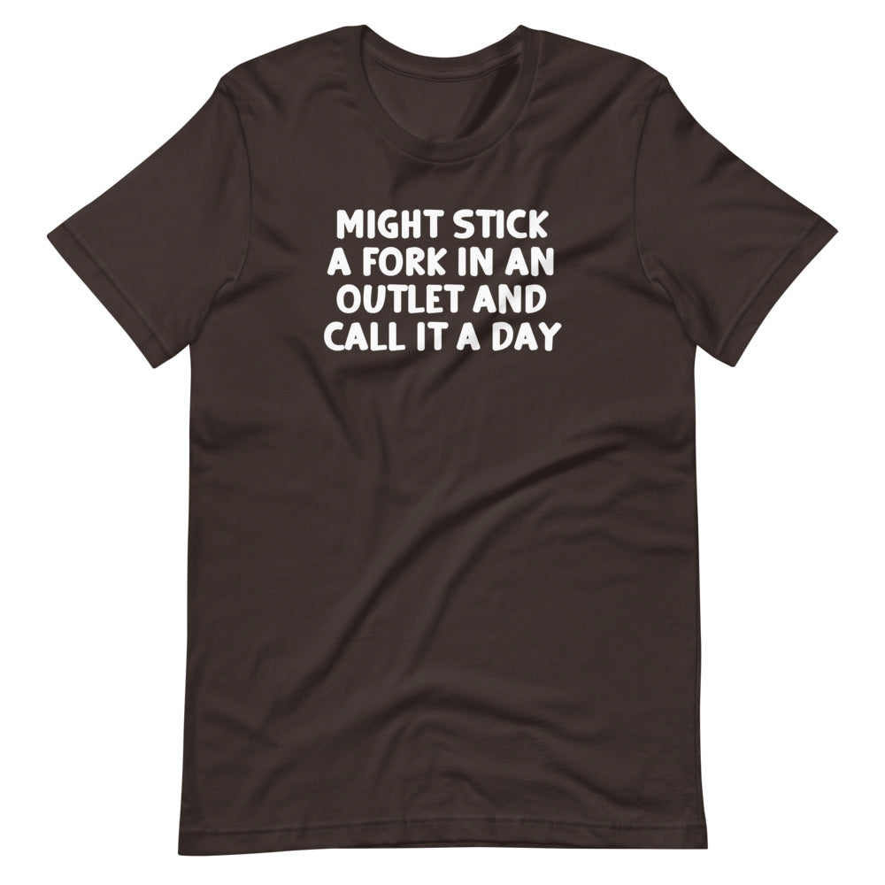 Might Stick A Fork In An Outlet & Call It A Day T-Shirt (Unisex) Hoodie, Sweatshirt | CiraTrend.com (Image 5)
