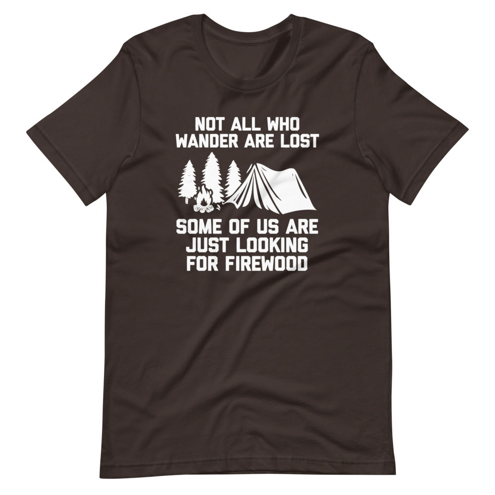 Not All Those Who Wander Are Lost (Some Of Us Are Just Looking For Firewood) T-Shirt (Unisex) Hoodie, Sweatshirt (Image 5)