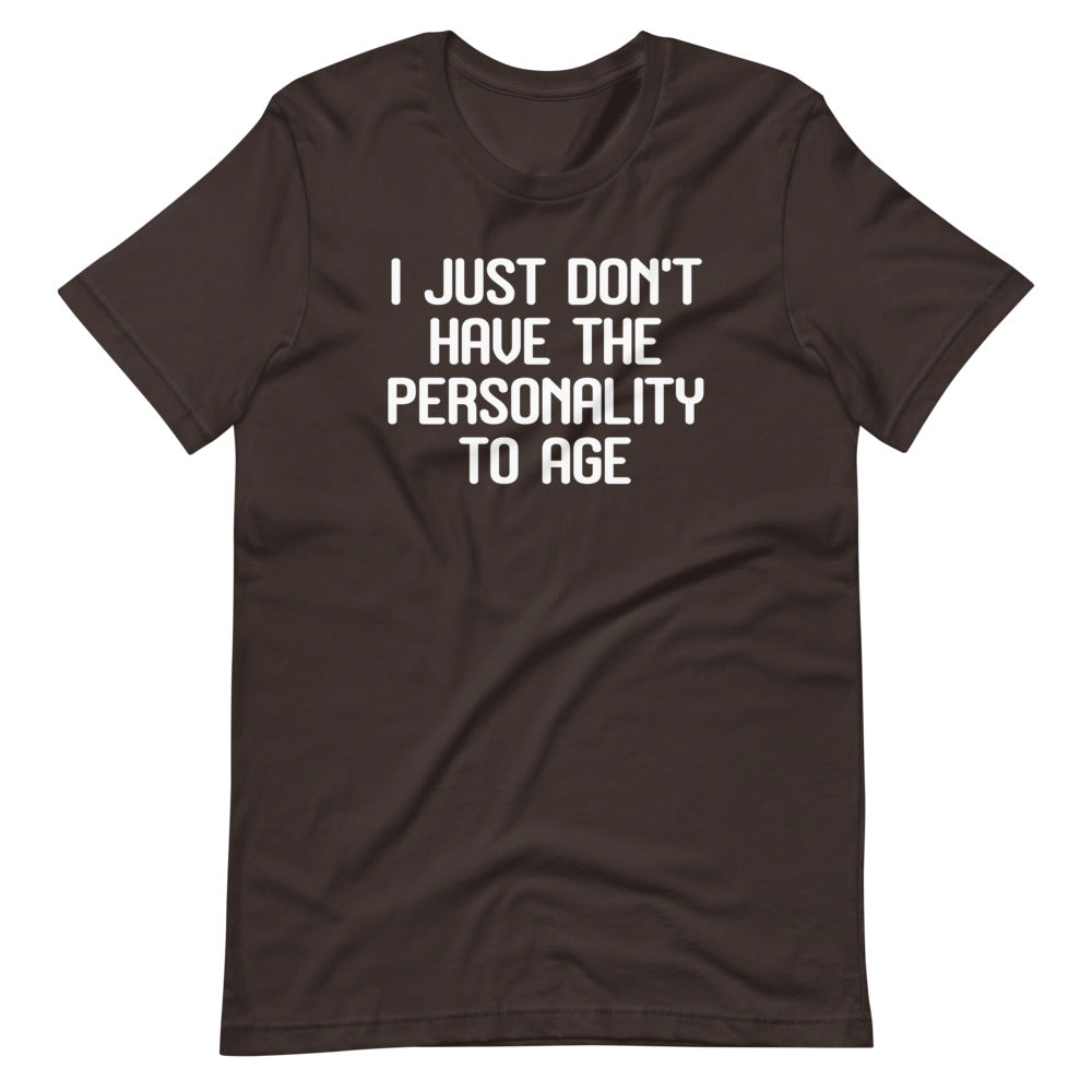 I Just Don't Have The Personality To Age T-Shirt (Unisex) Hoodie, Sweatshirt | CiraTrend.com (Image 5)