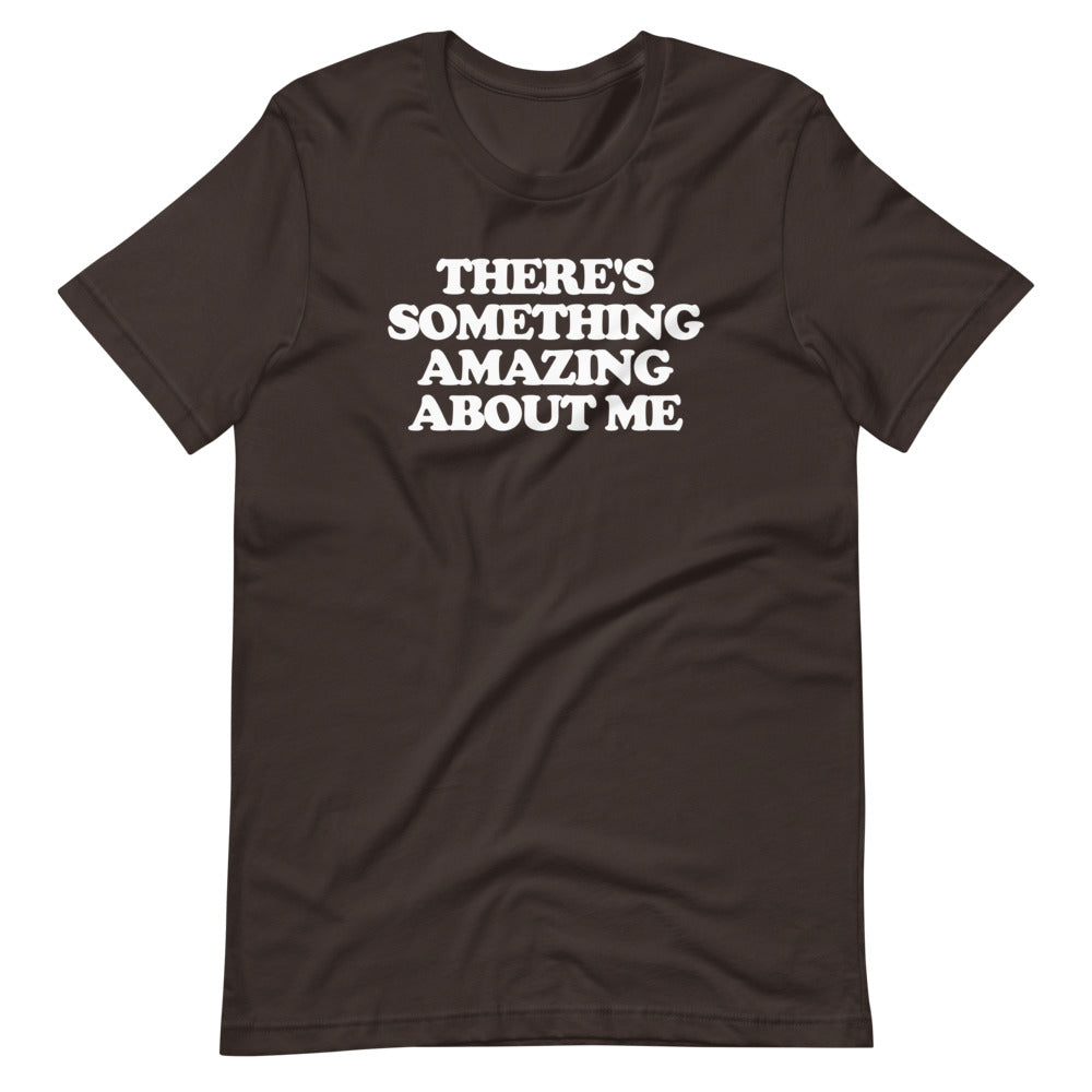 There's Something Amazing About Me T-Shirt (Unisex) Hoodie, Sweatshirt | CiraTrend.com (Image 5)