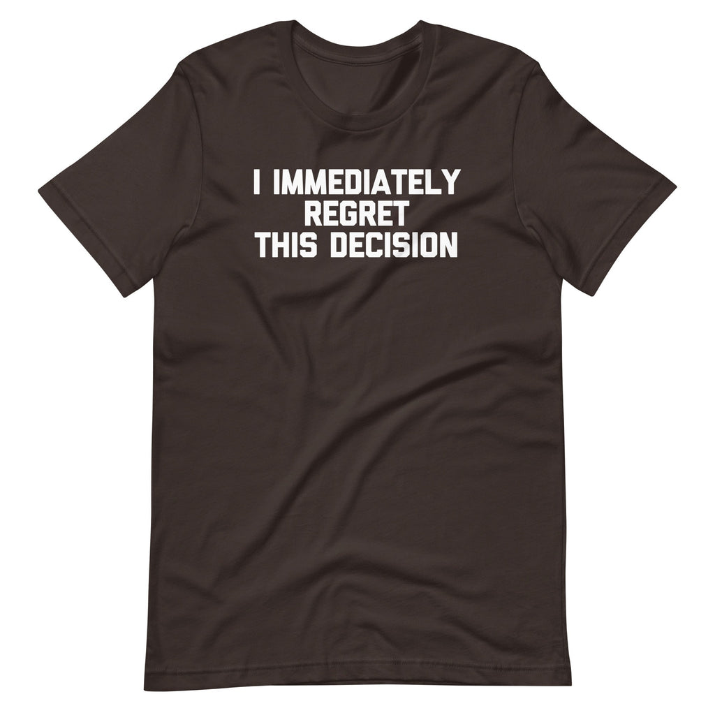 I Immediately Regret This Decision T-Shirt (Unisex) Hoodie, Sweatshirt | CiraTrend.com (Image 5)