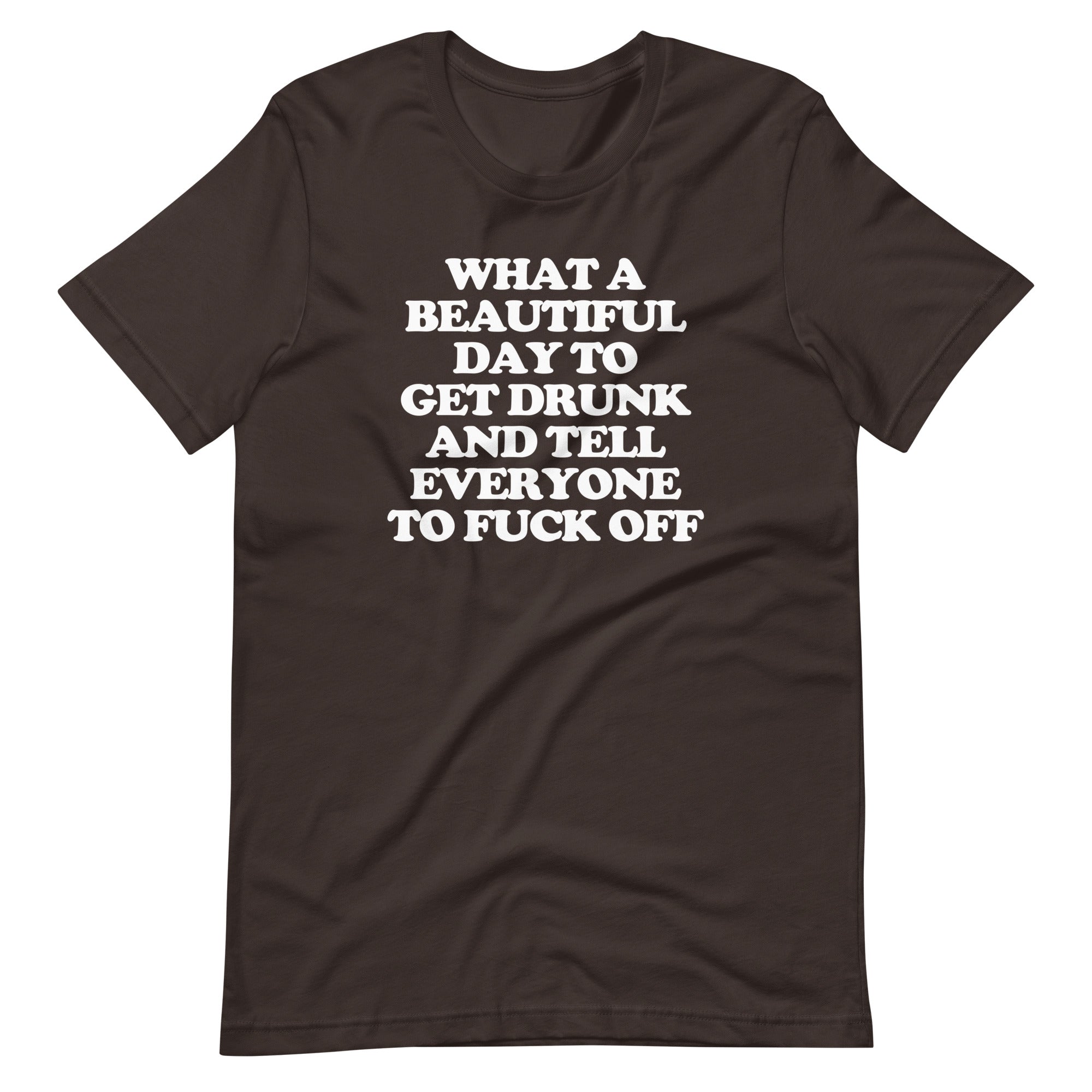 What Day Get Drunk & Tell Everyone Fuck Off () T-Shirts, Hoodie, Sweatshirt